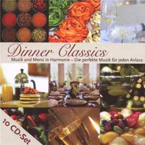 Various - Dinner Classics - Musik Und Menü In Harmonie - Die Perfekte Musik Für Jeden Anlass FLAC