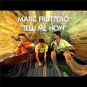 Marc Fruttero - Tell Me Now (Remixed) FLAC