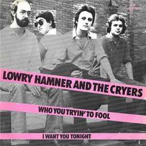 Lowry Hamner And The Cryers - Who You Tryin' To Fool FLAC
