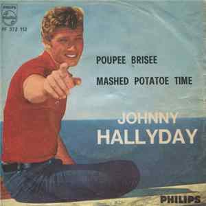 Johnny Hallyday - Poupee Brisee / Mashed Potatoe Time FLAC