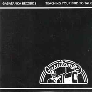 Various - Gasatanka Records - Teaching Your Bird To Talk FLAC