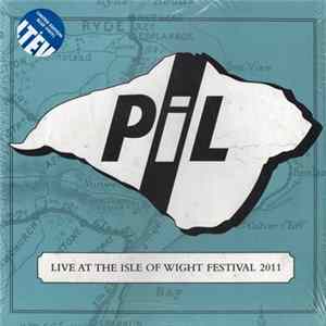 PiL - Live At The Isle Of Wight Festival 2011 FLAC