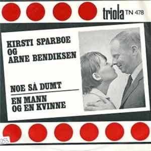 Kirsti Sparboe Og Arne Bendiksen - Noe Så Dumt / En Mann Og En Kvinne FLAC