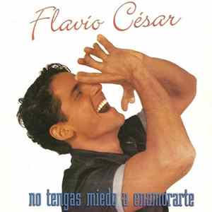 Flavio Cesar - No Tengas Miedo A Enamorarte FLAC