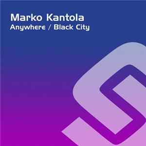 Marko Kantola - Anywhere / Black City FLAC