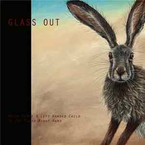 Glass Out - Never Force A Left Handed Child To Use Their Right Hand FLAC