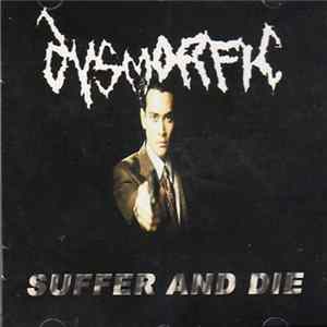 Dysmorfic - Suffer And Die FLAC