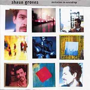 Shaun Groves - Invitation To Eavesdrop FLAC