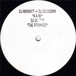 Mixmatt & DJ Unknown / DJ Dodgy - 4 A.M. / The Stomper FLAC