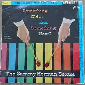Sammy Herman Sextet - Something Old... And Something New! FLAC