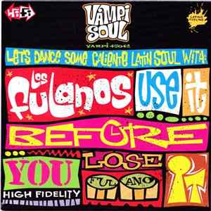 Los Fulanos - Use It Before You Lose It FLAC