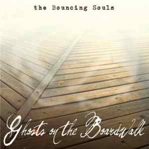 The Bouncing Souls - Ghosts On The Boardwalk FLAC
