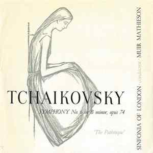 Tchaïkovsky, Sinfonia Of London, Muir Mathieson - Symphony No.6 In B Minor, Opus 74 'The Pathetique' FLAC