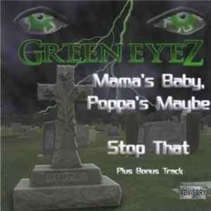 Green Eyez - Mama's Baby, Poppa's Maybe FLAC