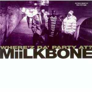 Miilkbone - Where'z Da' Party At? FLAC