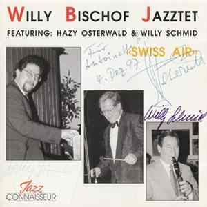 Willy Bischof Jazztet Featuring Hazy Osterwald & Willy Schmid - «Swiss Air» FLAC