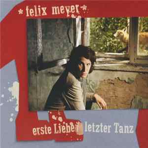 Felix Meyer - Erste Liebe/Letzter Tanz FLAC