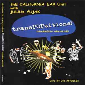 The California EAR Unit With Julo Fujak - Transpopsitions! FLAC