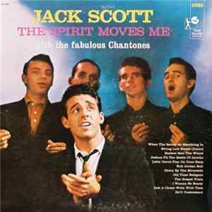Jack Scott With The Fabulous Chantones - The Spirit Moves Me FLAC