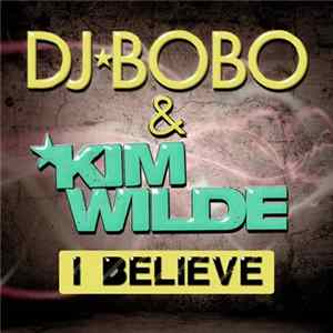 DJ BoBo & Kim Wilde - I Believe FLAC