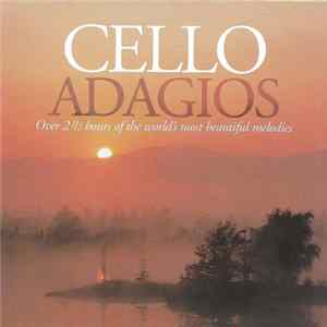 Various - Cello Adagios (Over 2½ Hours Of The World's Most Beautiful Melodies) FLAC