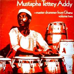 Mustapha Tettey Addy - Master Drummer From Ghana - Volume Two FLAC