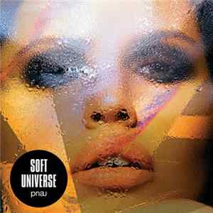Pnau - Soft Universe FLAC