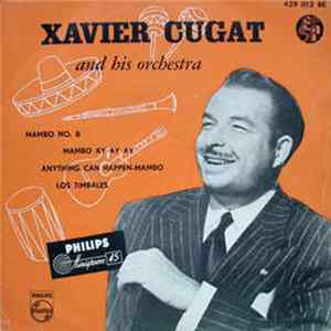Xavier Cugat And His Orchestra - Mambo No. 8 / Mambo Ay Ay Ay / Algo Ocurre,Mambo / Los Timbales FLAC