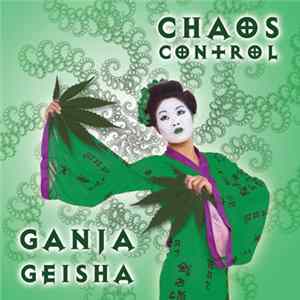 Chaos Control - Ganja Geisha FLAC