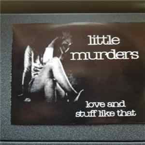 Little Murders - Love and Stuff Like That FLAC