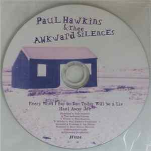Paul Hawkins & Thee Awkward Silences - Every Word I Say To You Today Will Be A Lie FLAC