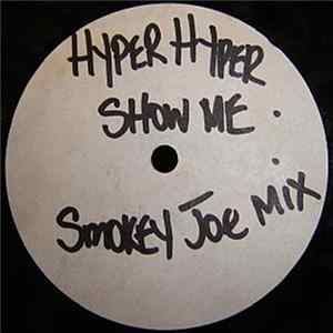 Hyper Hyper / Unknown Artist - Show Me (Smokey Joe Mix) / Hi Chaperal FLAC