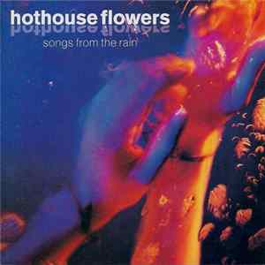 Hothouse Flowers - Songs From The Rain FLAC
