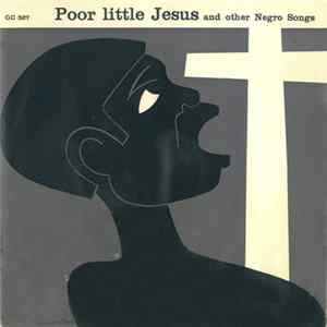 Various - Poor Little Jesus And Other Negro Songs FLAC