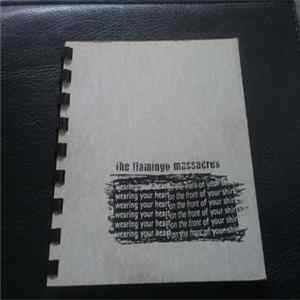 The Flamingo Massacres - Wearing Your Heart On The Front Of Your Shirt FLAC