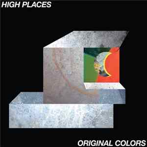 High Places - Original Colors FLAC