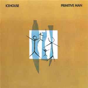 Icehouse - Primitive Man FLAC