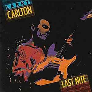 Larry Carlton - Last Nite FLAC