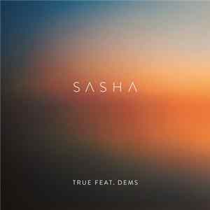 Sasha Feat. Dems - True FLAC