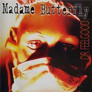 Madame Butterfly - Dr. Feelgood FLAC