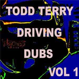 Todd Terry - Driving Dubs Vol. 1 FLAC