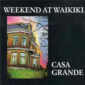 Weekend At Waikiki - Casa Grande FLAC