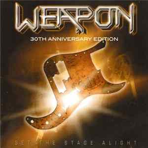Weapon - Set The Stage Alight-30th Anniversary Edition FLAC
