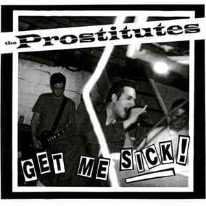 The Prostitutes - Get Me Sick! FLAC