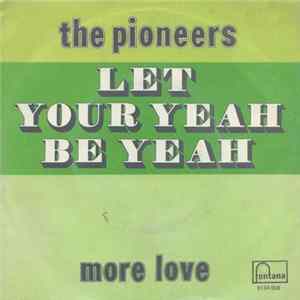 The Pioneers - Let Your Yeah Be Yeah FLAC