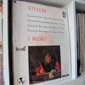 Vivaldi, I Musici - Concerto For Oboe, Strings, And Continuo In A Minor / Concerto For Bassoon, Strings, And Continuo In E Minor / Concerto For Flute, Strings, And Continuo In C Minor / Concerto For Flute, Strings, And Continuo In D Major FLAC