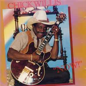 Chick Willis - Now! FLAC