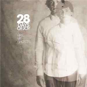 28 Days Of Joy - Are We Ghosts FLAC