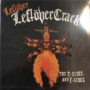 Leftöver Crack - Leftover Leftöver Crack: The E-Sides and F-Sides FLAC