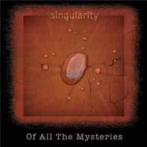 Singularity - Of All The Mysteries FLAC